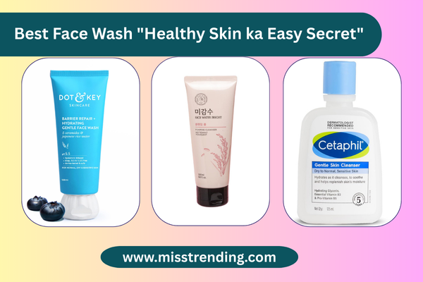 Best Face Wash “Healthy Skin ka Easy Secret”