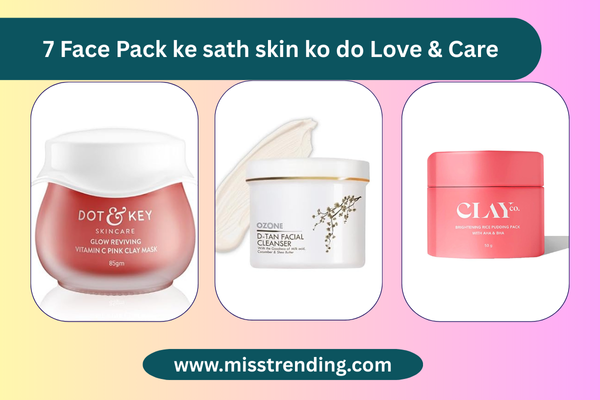 7 Face Pack ke sath skin ko do Love & Care