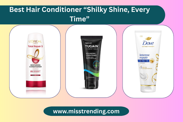 Best Hair Conditioner “Shilky Shine, Every Time”