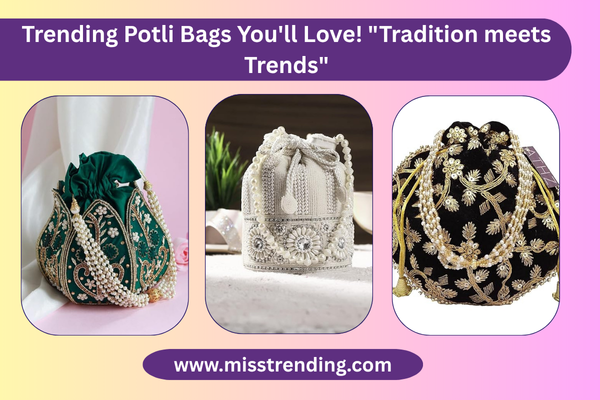 Trending-Potli-Bags-Youll-LoveTradition-meets-Trends