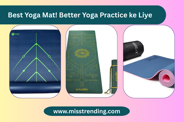 Best Yoga Mat! Better Yoga Practice ke Liye