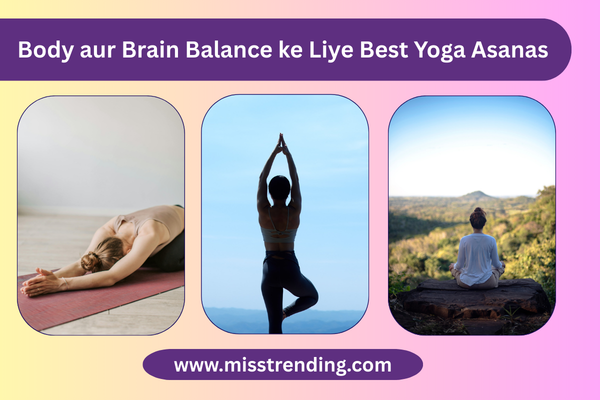 Body aur Brain Balance ke Liye Best Yoga Asanas