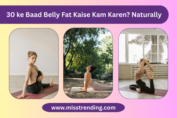30 ke Baad Belly Fat Kaise Kam Karen Naturally